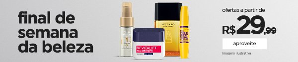 Final de Semana da Beleza - ofertas a partir de R$ 29,99