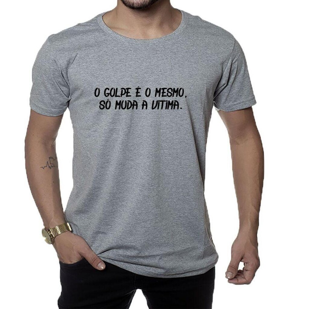 Camiseta Estampa o Golpe é o Mesmo, Só Muda a Vitima